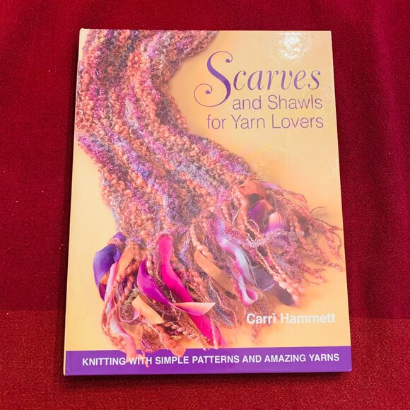 Scarves and Shawls for Yarn Lovers Book Hardcover Illustrated Crafts Knitting - Picture 1 of 13